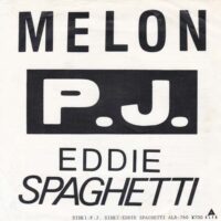 MELON / P.J. / EDDIE SPAGHETTI / 7" /