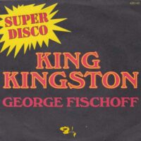 GEORGE FISCHOFF / KING KINGSTON / 7" /
