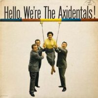 THE AXIDENTALS / HELLO, WE'RE THE AXIDENTALS! / LP /
