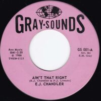 E. J. CHANDLER / AIN'T THAT RIGHT / TEARS OF LOVE / 7" /