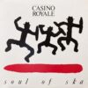 CASINO ROYALE / SOUL OF SKA / MLP /