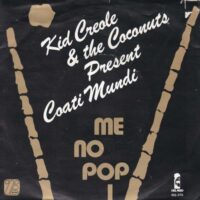 KID CREOLE & THE COCONUTS PRESENT COATI MUNDI / ME NO POP I / 7" /