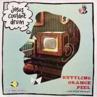 JESUS COULDN'T DRUM / RUTTLING ORANGE PEEL & BLIND LEMON PIE / LP /