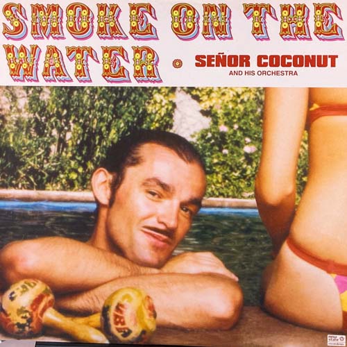 SENOR COCONUT AND HIS ORCHESTRA SMOKE ON THE WATER