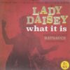 LADY DAISEY / WHAT IT IS / 7" x 2 / 3 LADY DAISEY