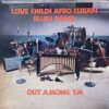 LOVE CHILDS AFRO CUBAN BLUES BAND / OUT AMONG 'EM / LP /