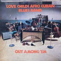 LOVE CHILDS AFRO CUBAN BLUES BAND / OUT AMONG 'EM / LP /