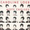 CAROLINE LOEB MOTS CROISES LE TELEFON
