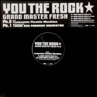 YOU THE ROCK ★ FEAT. FANTASTIC PLASTIC MACHINE / GRAND MASTER FRESH PT. 2 / 12" /