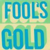 FOOLS GOLD