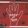 THE AMPHETAMEANIES / THE ARGIES / HAND OF GOD E. P. / 7" / 3 HAND OF GOD EP