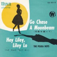 THE POLKA DOTS / GO CHASE A MOONBEAM / HEY LILEY, LILEY LO / 7" /
