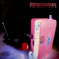 3 MUSTAPHAS 3 / FROM THE BALKANS TO YOUR HEART - THE RADIO YEARS / LP /