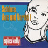 SPACE KELLY / SCHLUSS, AUS UND VORBEI! / BLEIB ZU HAUSE (DEMO VERSION) / 7" /