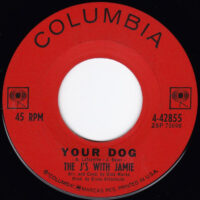 THE J'S WITH JAMIE / YOUR DOG / FOR THE LAST TIME / 7" /