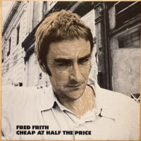 FRED FRITH / CHEAP AT HALF THE PRICE / LP /