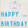 HAPPY BIRTHDAY EP2
