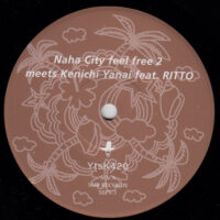 NAHA CITY FEEL FREE 2 MEETS KENICHI YANAI FEAT. RITTO / POPO JOHNY / YTSK420 / キーストーン / 7" /