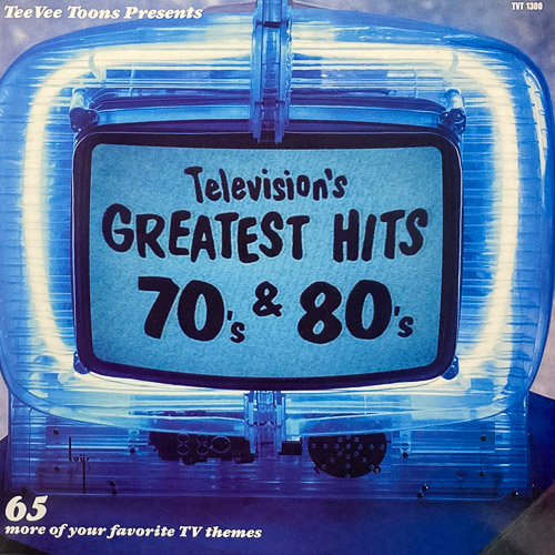 TELEVISIONS GREATEST HITS 70S 80S 65 MORE YOUR FAVORITE TV THEMES