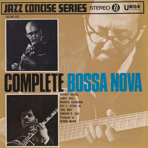 BARNEY KESSEL JAMES HALL WARREN SHARROCK ROY AYERS EARL MAY EDWARD B. CARR COMPLETE BOSSA NOVA