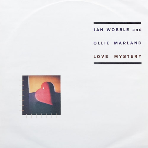 JAH WOBBLE OLLIE MARLAND LOVE MYSTERY