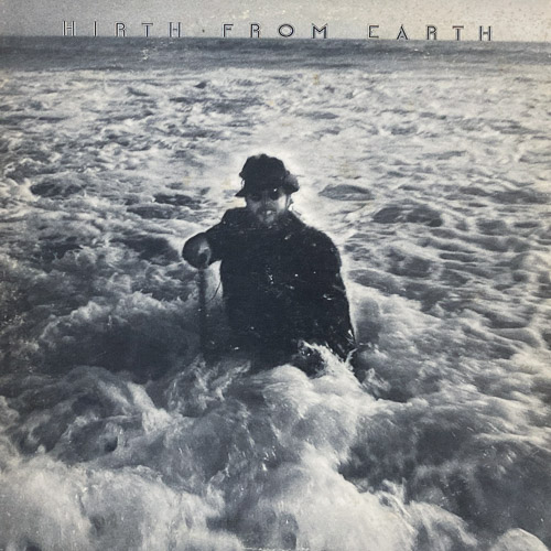 HIRTH FROM EARTH