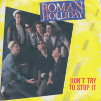 ROMAN HOLLIDAY / DON'T TRY TO STOP IT / 7" /