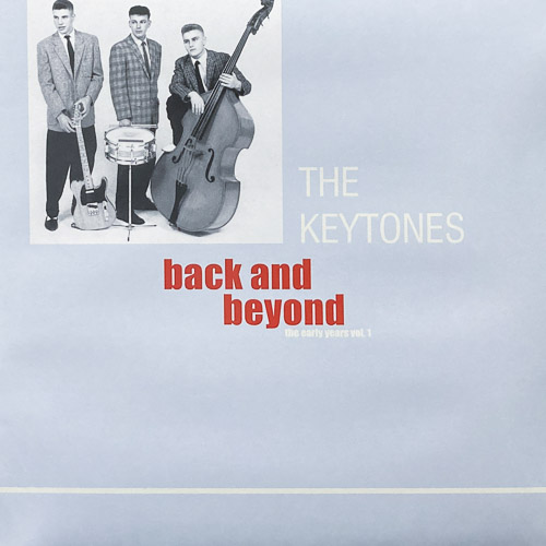 THE KEYTONES BACK AND BEYOND THE EARLY YEARS VOL. 1