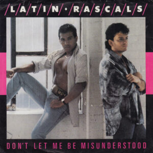 LATIN RASCALS DONT LET ME BE MISUNDERSTOOD