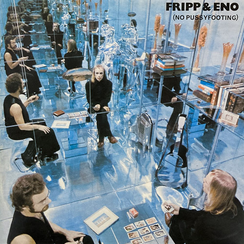 FRIPP ENO NO PUSSYFOOTING