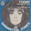 SAMANTHA JONES / TODAY (WITHOUT YOU) / 7" / 3 SAMANTHA JONES TODAY WITHOUT YOU 7