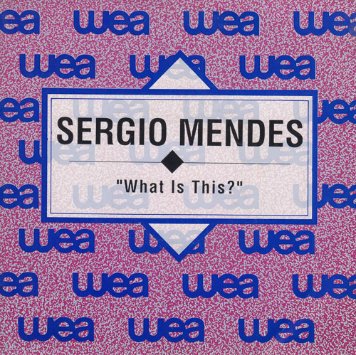 SERGIO MENDES WHAT IS THIS 7