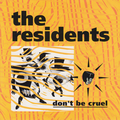 THE RESIDENTS DONT BE CRUEL