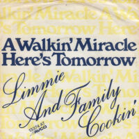 LIMMIE AND FAMILY COOKIN' / A WALKIN' MIRACLE / HERE'S TOMORROW / 7" /