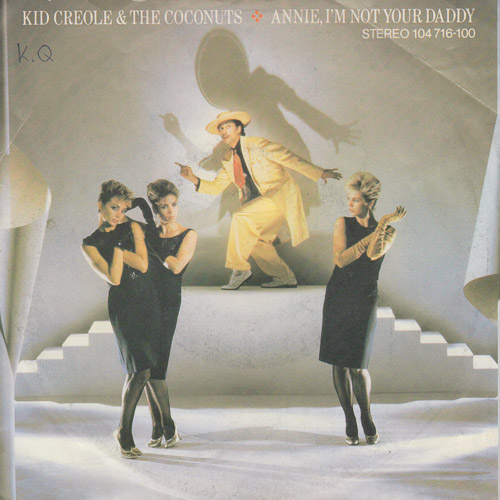 KID CREOLE THE COCONUTS ANNIE IM NOT YOUR DADDY