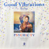 PSYCHIC TV GOOD VIBRATIONS
