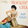 JOE LOCO / ROCKIN CHA / LP / 3 ROCKIN CHA