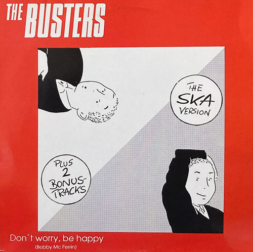 THE BUSTERS DONT WORRY BE HAPPY