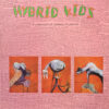 HYBRID KIDS / HYBRID KIDS - A COLLECTION OF CLASSIC MUTANTS / LP / 7 HYBRID KIDS