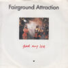 FAIRGROUND ATTRACTION / FIND MY LOVE / WATCHING THE PARTY / 7" /