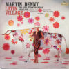 MARTIN DENNY LATIN VILLAGE
