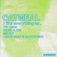 OATMEAL / I LIKE EVERYTHING EP. / 7" /