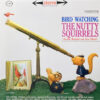 THE NUTTY SQUIRRELS (SASCHA BURLAND AND DON ELLIOTT) / BIRD WATCHING / LP /
