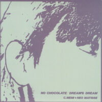 C.MEMI + NEO MATISSE / NO CHOCOLATE / DREAM'S DREAM / 7" /