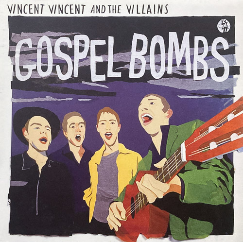 VINCENT VINCENT AND THE VILLAINS / GOSPEL BOMBS / LP / 1 VINCENT VINCENT AND THE VILLAINS / GOSPEL BOMBS / LP /