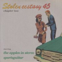THE APPLES IN STEREO / SPORTSGUITAR / STOLEN ECSTASY 45 CHAPTER TWO / 7" /