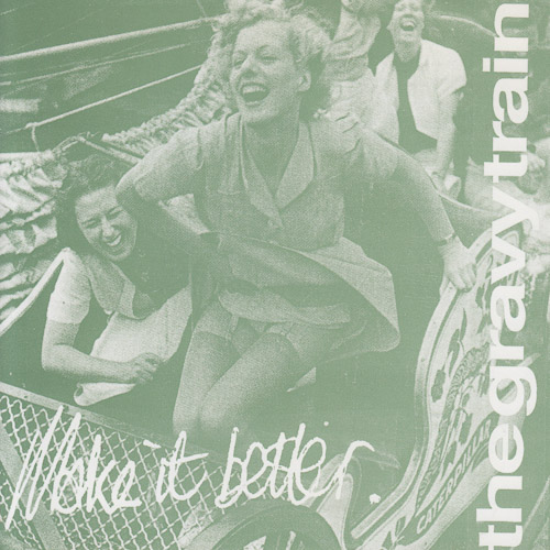 THE GRAVY TRAIN / MAKE IT BETTER / 7" / 1 THE GRAVY TRAIN / MAKE IT BETTER / 7" /
