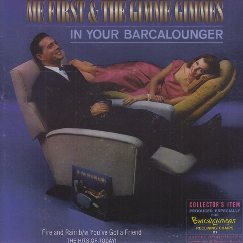 ME FIRST & THE GIMME GIMMES / IN YOUR BARCALOUNGER / 7" / 1 ME FIRST & THE GIMME GIMMES / IN YOUR BARCALOUNGER / 7" /
