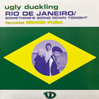 UGLY DUCKLING / RIO DE JANEIRO / SOMETHING'S GOING DOWN TONIGHT / 12" /