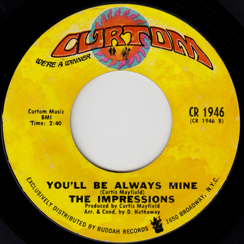 THE IMPRESSIONS / SAY YOU LOVE ME / YOU'LL BE ALWAYS MINE / 7" / 1 THE IMPRESSIONS / SAY YOU LOVE ME / YOU'LL BE ALWAYS MINE / 7" /